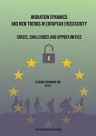 Migration Dynamics and New Trends in European (In)Security Crises, Challenges and Opportunities