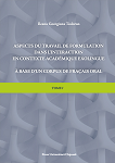 Aspects du travail de formulation dans l’interaction en contexte académique exolingue. À base d’un corpus de fraçais oral. Tome I