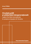 Circulația grijii și solidaritate intergenerațională. Legături familiale transnaționale în contextul emigrației din România
