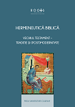 Hermeneutică biblică. Vechiul Testament – tradiție și (post)modernitate [exigențe academice, cercetare biblică și exegeză liturgico-pastorală]