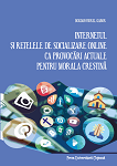 Internetul şi reţelele de socializare online ca provocări actuale pentru morala creştină 