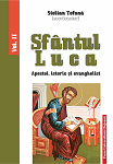 Sfântul Luca. Apostol, istoric și evanghelist (vol. II)