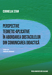 Perspective teoretic-aplicative în abordarea obstacolelor din comunicarea didactică 