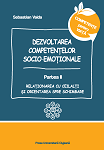 Dezvoltarea competenţelor socio-emoţionale. Partea 2 : Relaţionarea cu ceilalţi şi orientarea spre schimbare