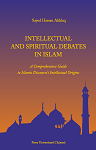 Intellectual and Spiritual Debates in Islam – A Comprehensive Guide to Islamic Discourse’s Intellectual Origins