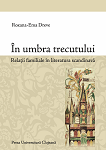 În umbra trecutului. Relații familiale în literatura scandinavă