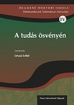 A tudás ösvényén. Vol. 4 : Doktoranduszok Tudományos Szessziója 