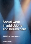 Social Work in Addictions and Health Care 