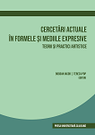 Cercetări actuale în formele şi mediile expresive : teorii şi practici artistice 