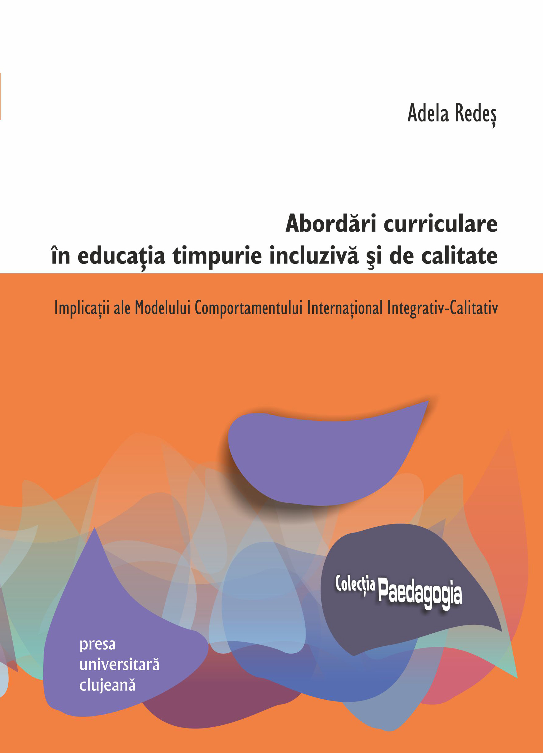 Abordări curriculare în educaţia timpurie incluzivă şi de calitate: implicaţii ale modelului comportamentului intenţional integrativ-calitativ 