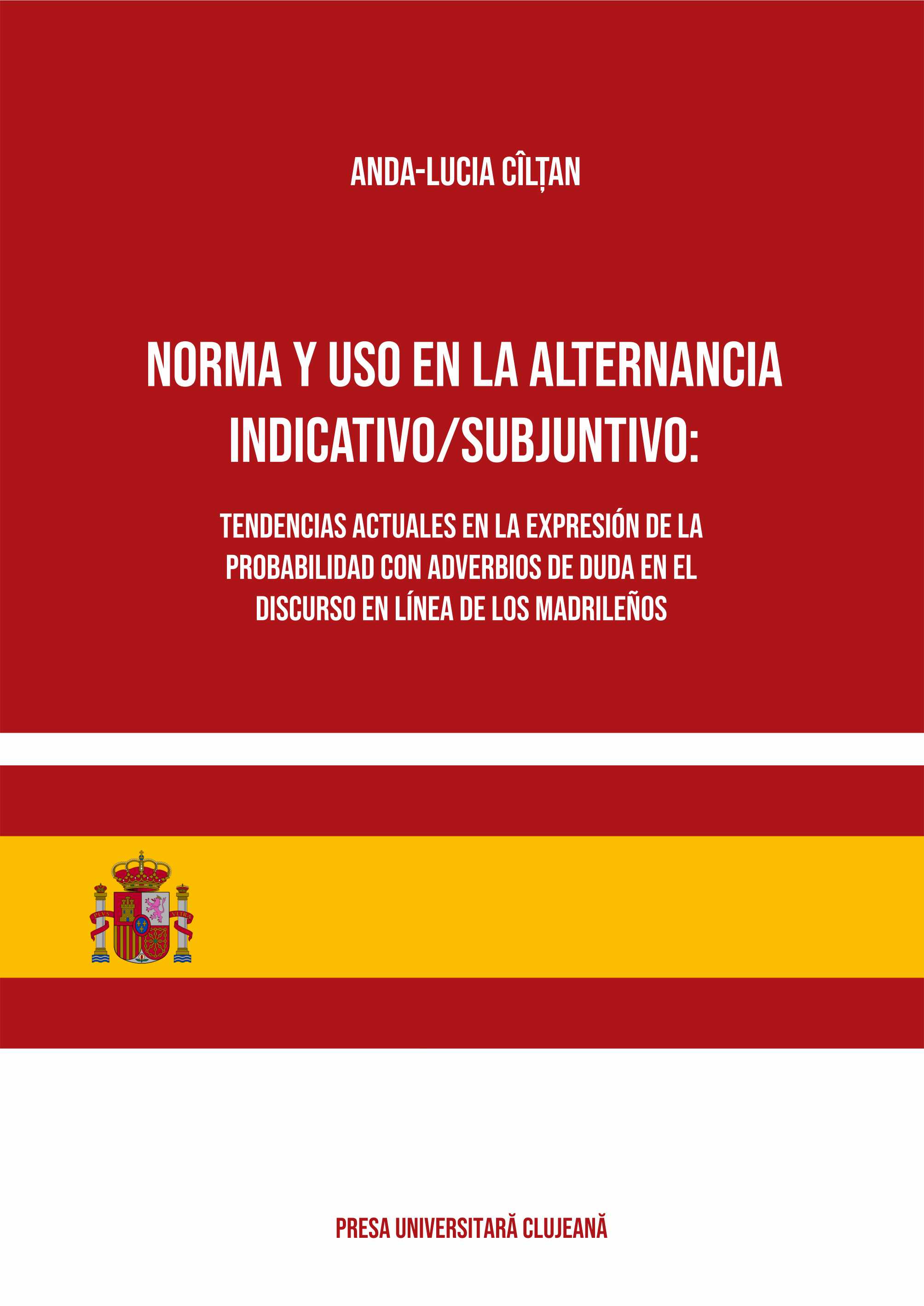 Norma y uso en la alternancia indicativo/subjuntivo: Tendencias actuales en la expresión de la probabilidad con adverbios de duda en el discurso en línea de los madrileños