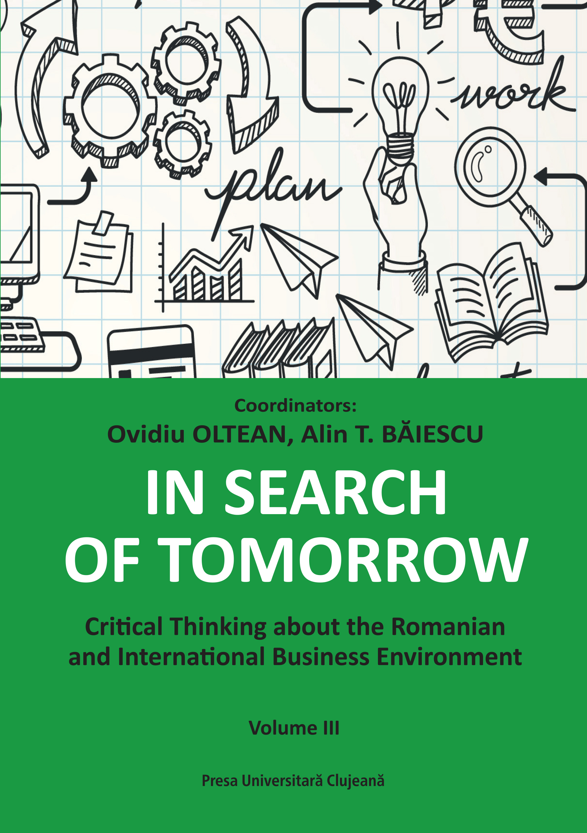 In search of tomorrow: critical thinking about the Romanian and international business environment. Vol. 3 : Transilvania Executive Education - Executive MBA University of Hull Class of 2020-2023 