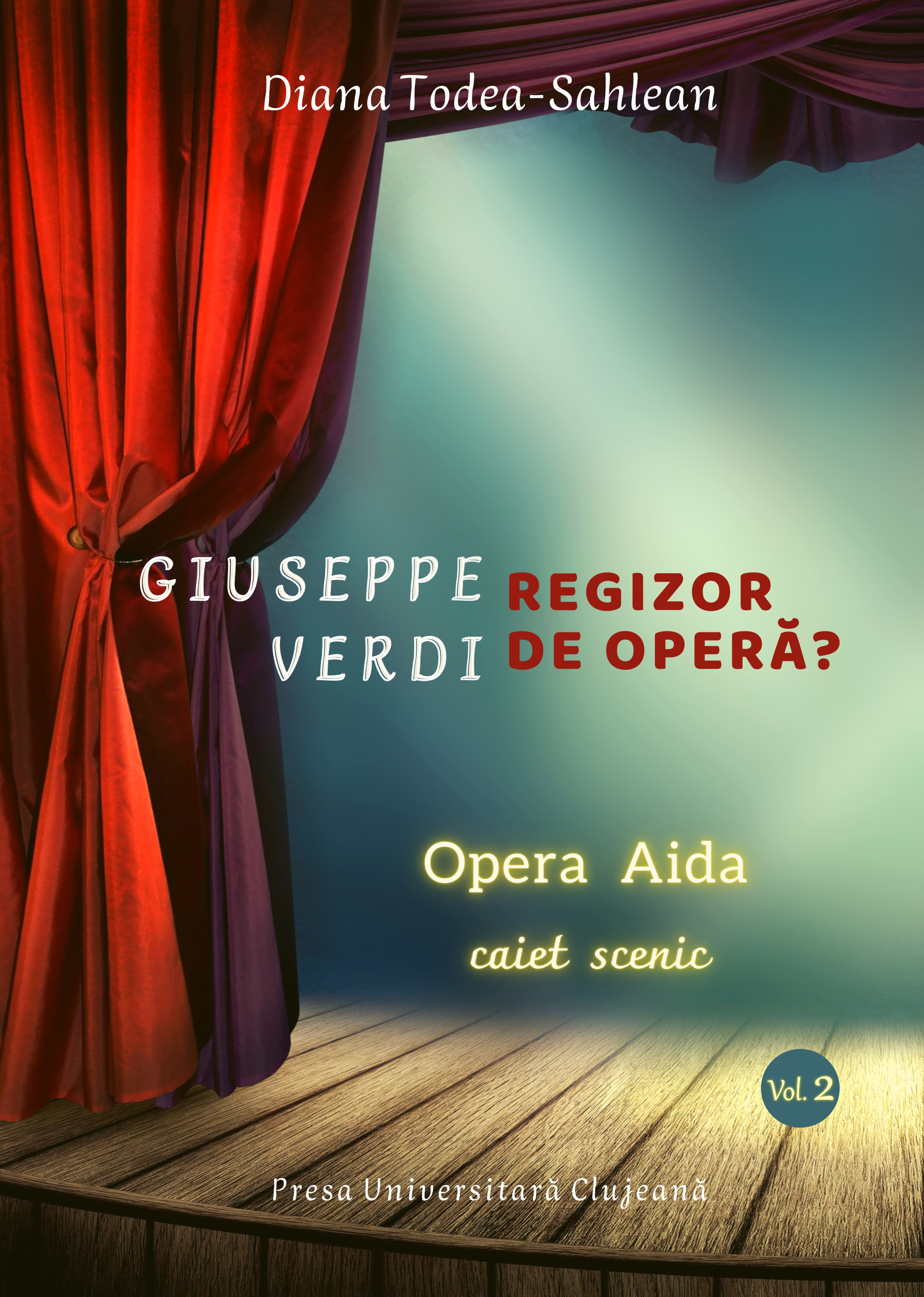Giuseppe Verdi, regizor de operă? Opera Aida - caiet scenic