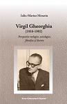 Virgil Gheorghiu (1916‐1992) Perspective teologice, sociologice, filosofice și literare