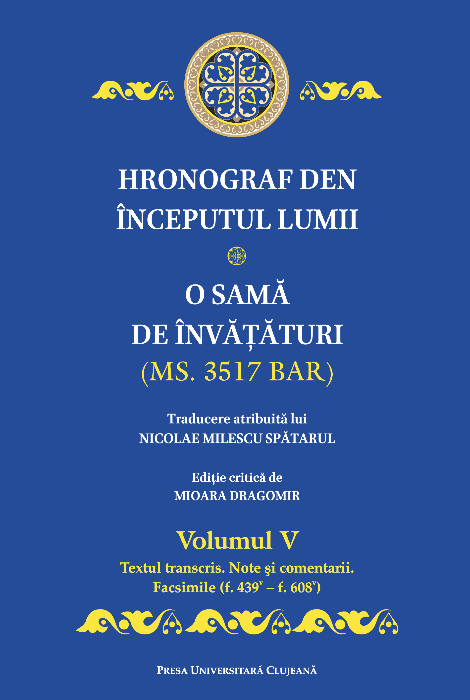 Hronograf den începutul lumii: o samă de învăţături: (Ms. 3517 BAR) Vol. 5: Împărăţâia lui Vasâlie ş-a lui Costantin, ficiorii lui Roman, de al doilea rrându; Glava 179 - pentru priětenii, învăţătură: textul transcris, note şi comenta
