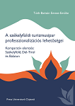 A székelyföldi turizmusipar professzionalizációs lehetőségei Komparatív elemzés: Székelyföld, Dél-Tirol és Balaton