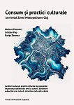 Consum şi practici culturale la nivelul Zonei Metropolitane Cluj : lucrători culturali, practici culturale ale populaţiei, importanţa subiectivă a artei şi culturii, bunăstare subiectivă prin cultură, intimitate culturală urbană 