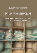 Damnatio Memoriae. Problematica memoriei culturale în arta postcolonială