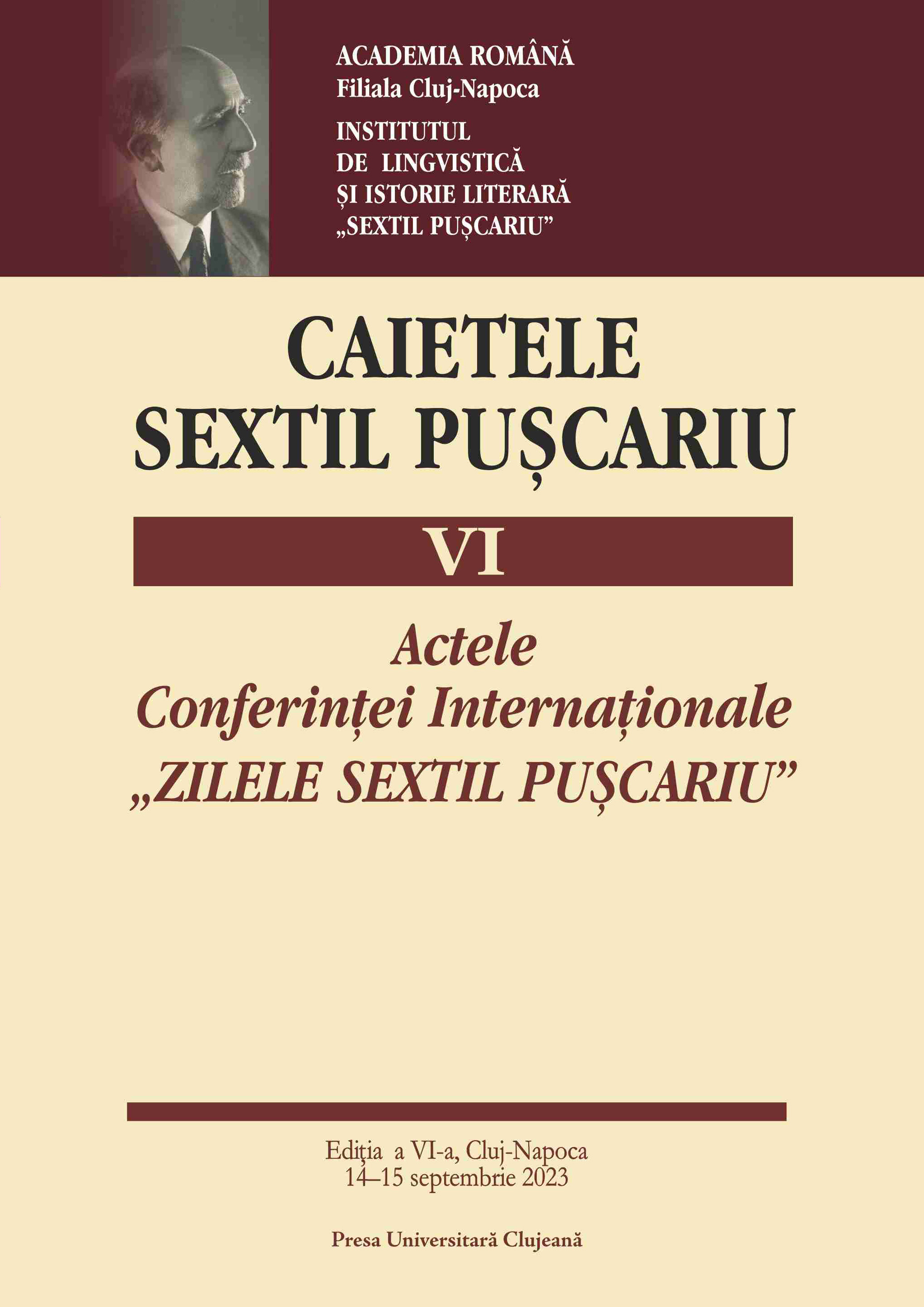 Caietele Sextil Pușcariu VI. Actele Conferinței Internaționale „Zilele Sextil Pușcariu”. Ediția a VI-a, Cluj-Napoca, 14‒15 septembrie 2023