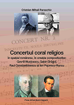 Concertul coral religios în spaţiul românesc, în creaţia compozitorilor: Gavriil Musicescu, Sabin Drăgoi, Paul Constantinescu şi Ion Popescu-Runcu