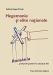 Hegemonie şi elite naţionale: România şi marile puteri în secolul XX 