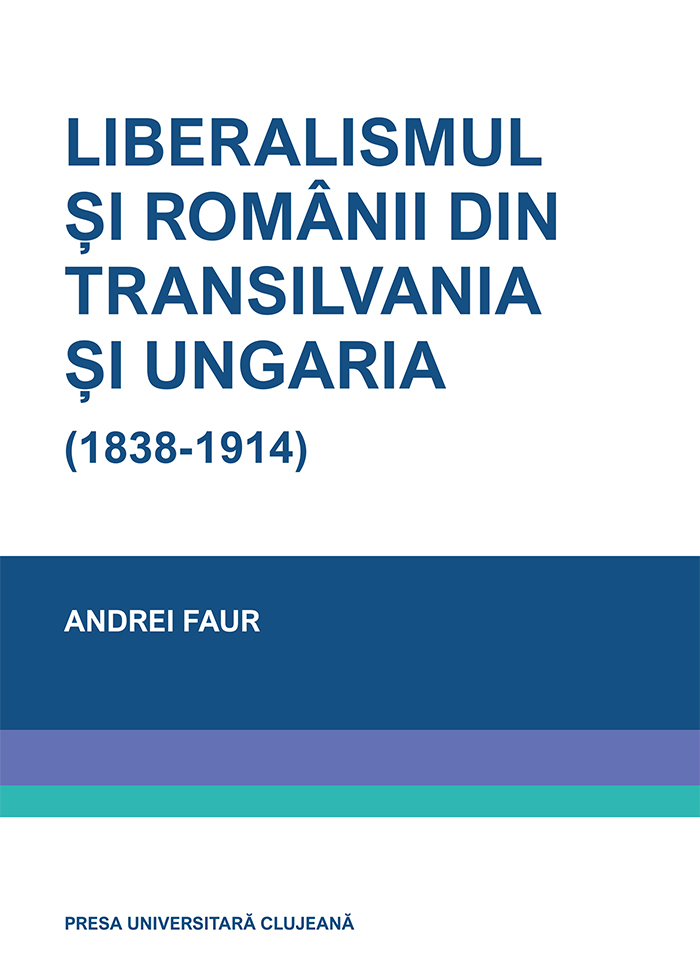 Liberalismul şi românii din Transilvania şi Ungaria (1838-1914)