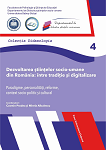 Dezvoltarea ştiințelor socio-umane din România - între tradiţie şi digitalizare: paradigme, personalităţi, reforme, context socio-politic şi cultural