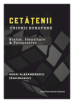 Cetățenii Uniunii Europene. Statut, Identitate și Perspective