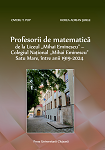 Profesorii de matematică de la Liceul „Mihai Eminescu“ - Colegiul Naţional „Mihai Eminescu“ Satu Mare, între anii 1919-2024 