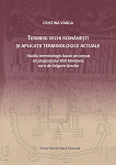 Termeni vechi româneşti şi aplicaţii terminologice actuale: studiu terminologic bazat pe corpus al Letopiseţului Ţărîi Moldovei, scris de Grigore Ureche 