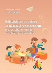Bölcsődések nevelése az oktatási rendszerben: fogadtatás, helyzetkép, szemlélet, megvalósítás