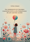 The experiences of children diagnosed with a life-threatening or life-limiting illness