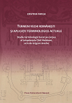 Termeni vechi româneşti şi aplicaţii terminologice actuale: studiu terminologic bazat pe corpus al Letopiseţului Ţărîi Moldovei, scris de Grigore Ureche