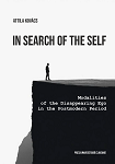 In Search of the Self Modalities of the Disappearing Ego in the Postmodern Period