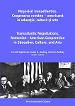 Negocieri transatlantice. Cooperarea româno‐americană în educație, cultură și arte * Transatlantic Negotiations. Romanian‐American Cooperation in Education, Culture, and Arts