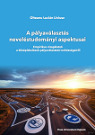 A pályaválasztás neveléstudományi aspektusai. Empirikus vizsgálatok a középiskolások pályaválasztási nehézségeiről