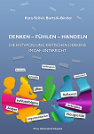 Denken – Fühlen – Handeln. Die Entwicklung ritischen denkens  im DaF-Unterricht