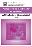Kompetencia- és tudástranszfer az oktatásban. – A XIII. Tudományos ülésszak előadásai