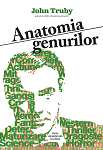 Anatomia genurilor : cum explică formele de poveste felul în care funcţionează lumea 