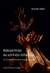 Bábszínházi és színházi látleletek : 20-21. századi romániai magyar közelkép 