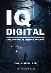 IQ Digital. Lumea digitală pe înțelesul tuturor