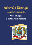 Arhivele Bistriței, Anul X, Fascicula 2 (26) Anul omagial al Patriarhiei Române