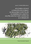 Aplicarea locală a principiilor globale de reducere a efectelor schimbărilor climatice asupra arhitecturii clădirilor și a orașelor