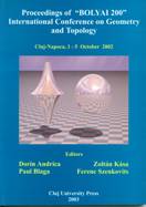 PROCEEDINGS OF BOLYAI 200 INTERNATIONAL CONFERENCE ON GEOMETRY AND TOPOLOGY