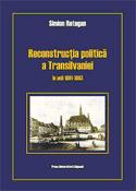 RECONSTRUCŢIA POLITICĂ A TRANSILVANIEI ÎN ANII 1861-1863
