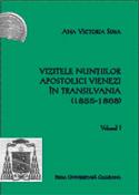 VIZITELE NUNŢIILOR APOSTOLICI VIENEZI ÎN TRANSILVANIA (1855-1868), VOL. I-II