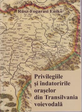 PRIVILEGIILE ȘI ÎNDATORIRILE ORAȘELOR DIN TRANSILVANIA VOIEVODALĂ