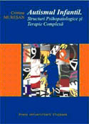 AUTISMUL INFANTIL. STRUCTURI PSIHOPATOLOGICE ŞI TERAPIE COMPLEXĂ, ED. 2