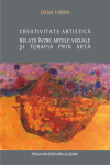 CREATIVITATE ARTISTICĂ. RELAȚII ÎNTRE ARTELE VIZUALE ȘI TERAPIA PRIN ARTĂ