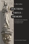 DOCTRINĂ-VIRTUTE-MEMORIE. LITERATURĂ DEVOȚIONALĂ MAGHIARĂ DIN SEC. AL 17-LEA îN CONTEXT EUROPEAN